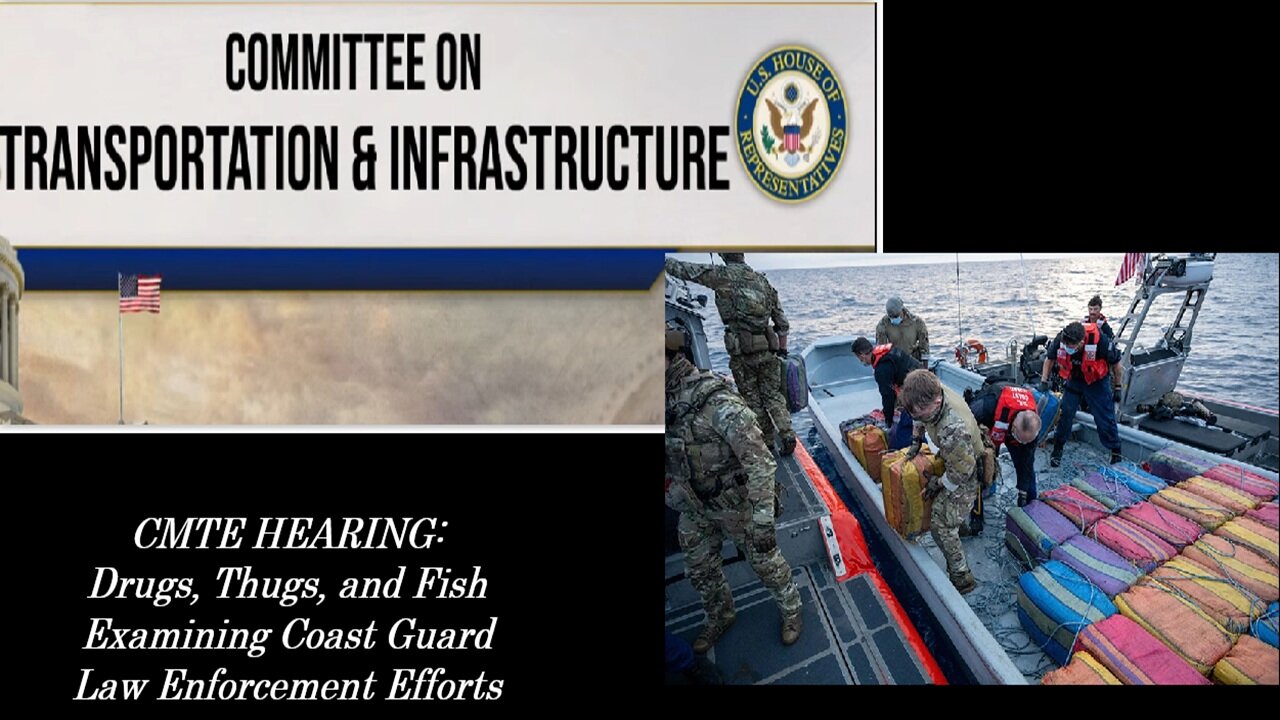 House Transportation SubCmte: "Drugs, Thugs, and Fish: Coast Guard Law Enforcement"
