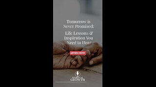 Tomorrow's Never Promised: Lessons That Change Everything