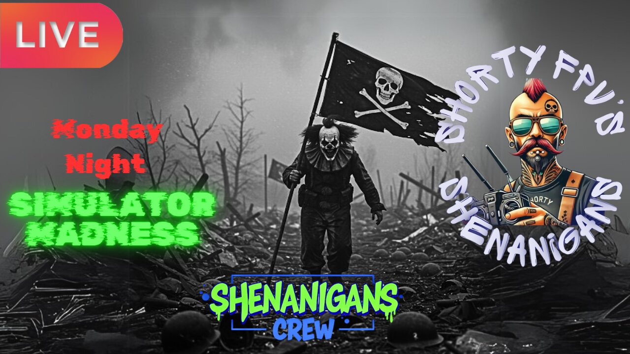 ShortyFPV's SHENANIGANS: Monday Night Simulator MADNESS!!