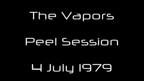 THE VAPORS,JOHN PEEL SESSION 1979