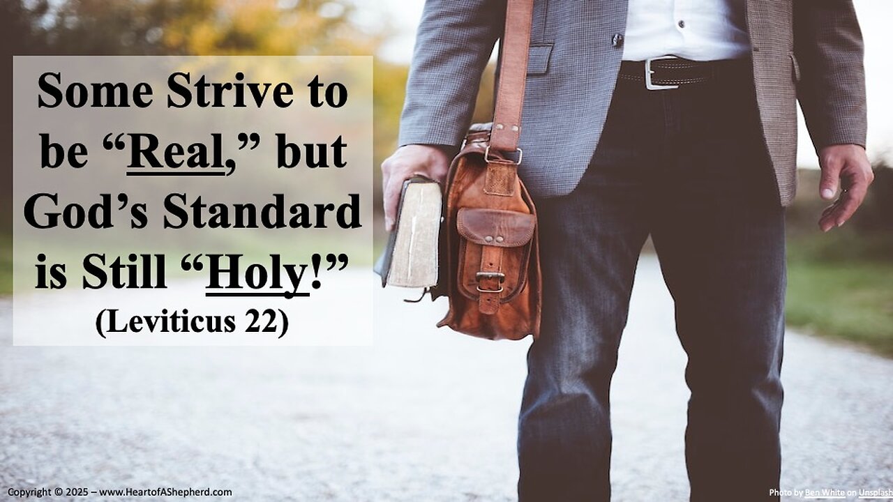 Some Ministers Strive to be “Real,” but God’s Standard is Still “Holy!” (Leviticus 22)