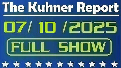 The Kuhner Report - July 10 2025 FULL SHOW