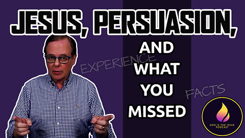 Jesus, Persuasion, and What You Missed