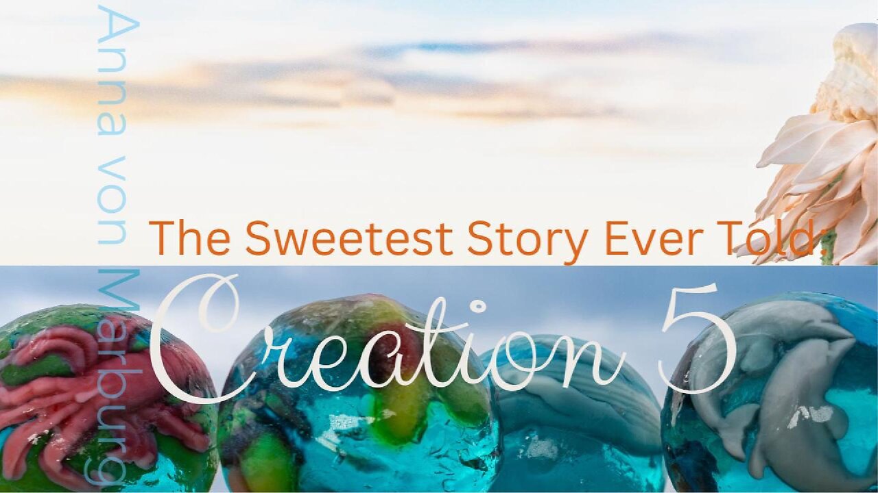 The Sweetest Story Ever Told: Creation 5