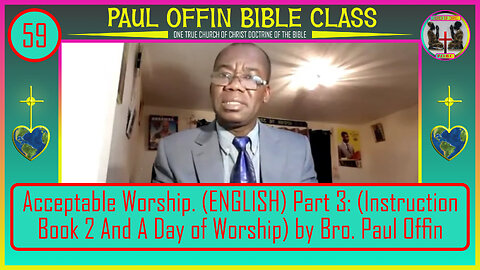 59| Acceptable Worship (ENGLISH) Part 3 Instruction Book 2 And A Day of Worship by Bro. Paul Offin