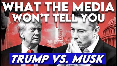 What the Media Won't Tell You: Trump vs. Musk Feud