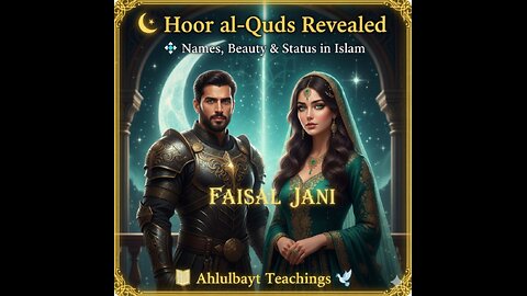 🌙Hoor al-Quds Revealed 💠Names, Beauty & Status in Islam 📖Ahlulbayt Teachings🕊️