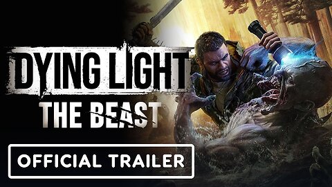 Dying Light: The Beast - Official Part 2: Out in the Wild Trailer