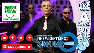 Pro Wrestling Smoke Ep. 15: Nothing Like Planning A Match On The Fly