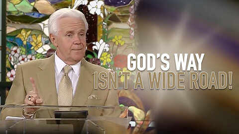 God’s Way Isn’t A Wide Road!