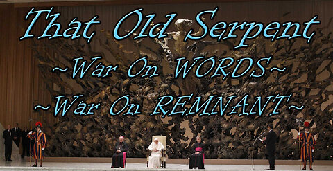 That Old Serpent - War on WORDS ~ War on REMNANT
