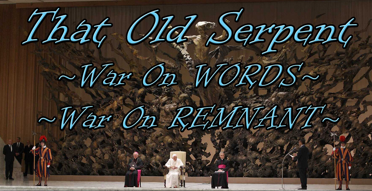 That Old Serpent - War on WORDS ~ War on REMNANT