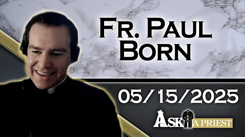 AAP with Fr. Paul Born – 5/15/25 - Is It Sinful To Wish Harm On Someone?