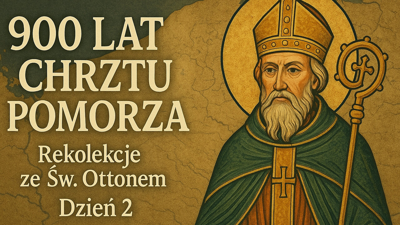 Rekolekcje ze Świętym Ottonem - 900 lat Chrztu Pomorza | Dzień 2
