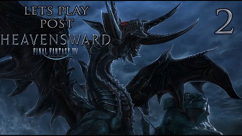 Let's Play Final Fantasy XIV Post Heavensward (The Dragonsong War) Ep 2