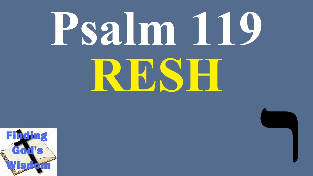 Psalm 119: ר RESH