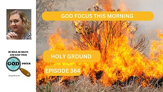 GOD FOCUS THIS MORNING EP364 HOLY GROUND