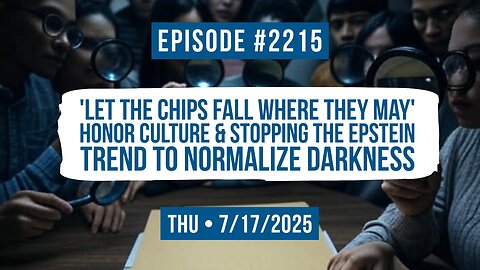 Owen Benjamin | #2215 'Let The Chips Fall Where They May' - Honor Culture & Stopping The Epstein Trend To Normalize Darkness