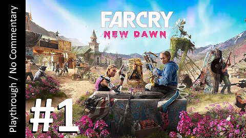 Far Cry New Dawn (Part 1) playthrough