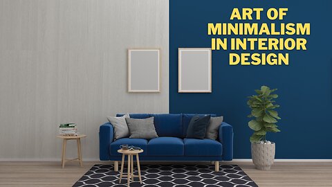 ART OF MINIMALISM IN INTERIOR DESIGN