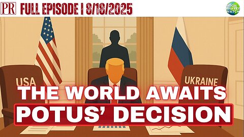 🔴 The World Awaits POTUS’ Decision | The Pipeline Report | 8/18/2025