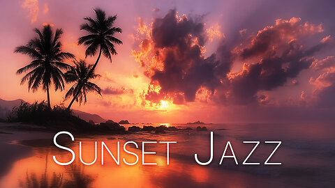 Sunset Vibes: Chill Jazz to Unwind & Relax