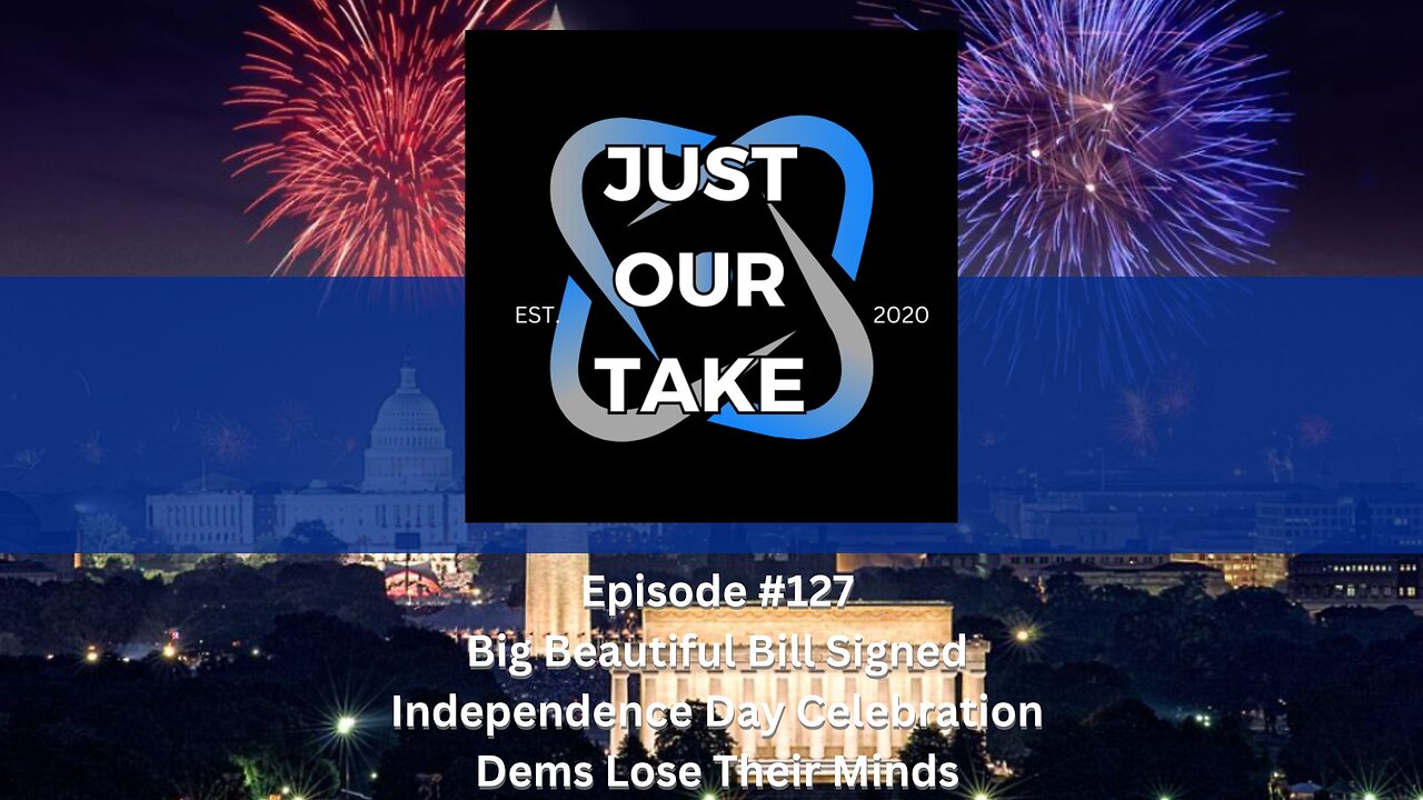 Just Our Take - EP #127 - 7PM Pacific