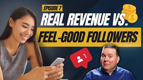 Real Revenue vs. Feel-Good Followers