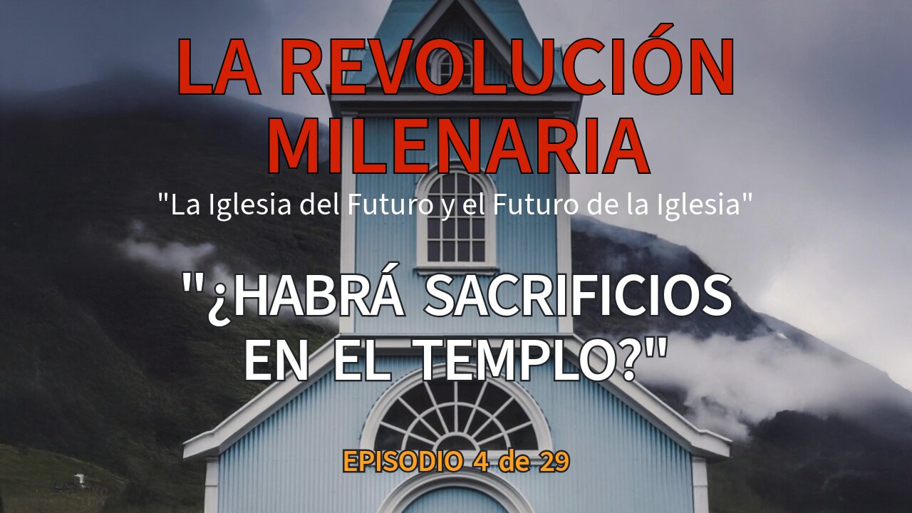 “El Templo Milenial y los Sacrificios” – Capítulo Cuatro