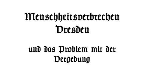 Menschheitsverbrechen Dresden und das Problem mit der Vergebung