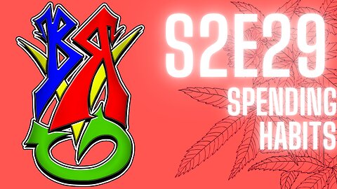 Bong Rips and Video Games S2E29 Spending Habits