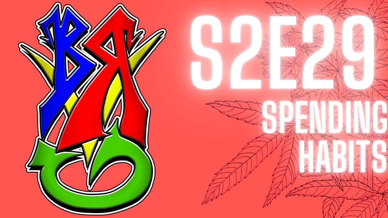 Bong Rips and Video Games S2E29 Spending Habits