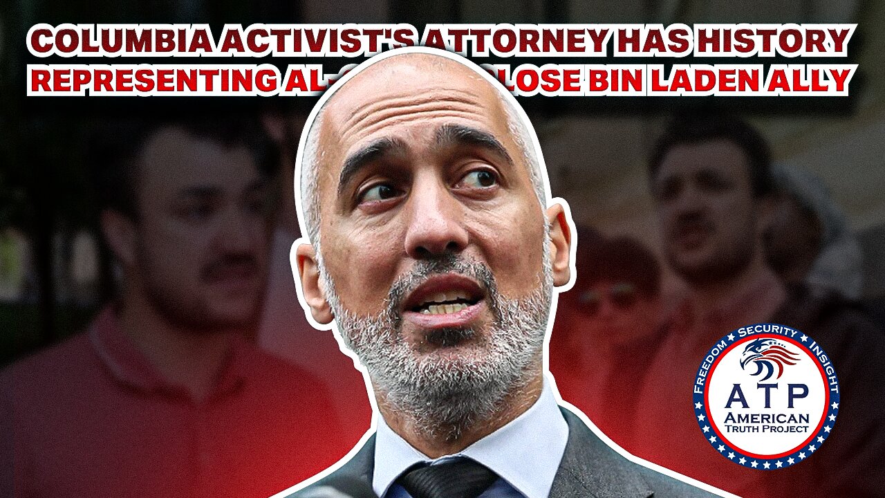 COLUMBIA ACTIVIST'S ATTORNEY HAS HISTORY REPRESENTING AL-QAEDA, CLOSE BIN LADEN ALLY