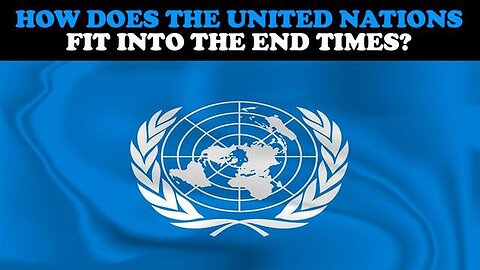 "Understanding the United Nations' Role in End Times: A Biblical Perspective"