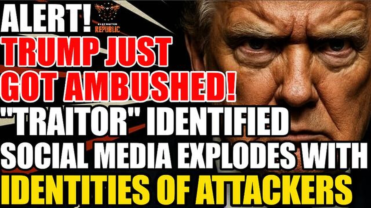 ALERT! Trump Just Got AMBUSHED! “Traitor” Identified! Social Media EXPLODES With ATTACKER Identities