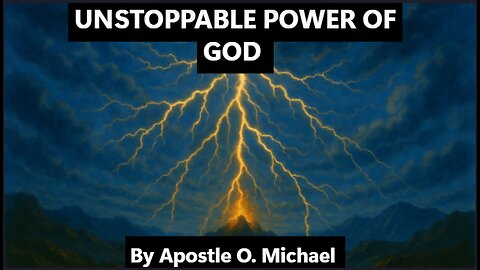UNSTOPPABLE POWER OF GOD by Apostle O. Michael