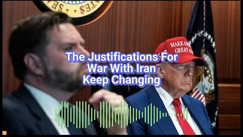 The Justifications For War With Iran Keep Changing