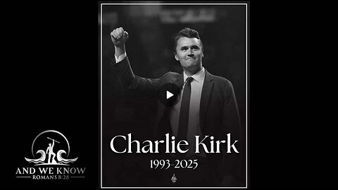 9.11.25: Charlie Kirk life dedicated to his SAVIOR, FAMILY and COUNTRY gone too soon, Pray!