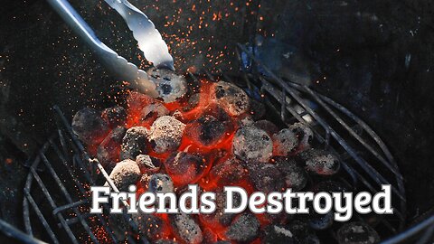 #2 Friends Destroyed