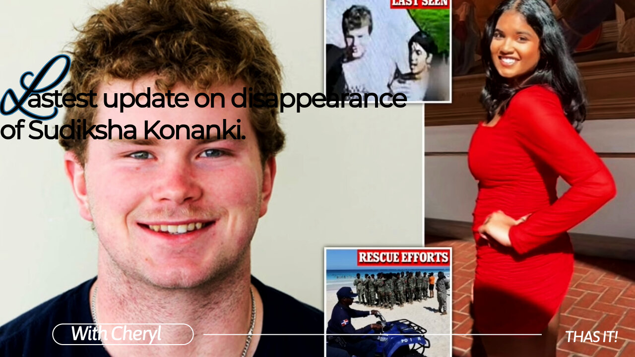 Lastest update on disappearance of Sudiksha Konanki.