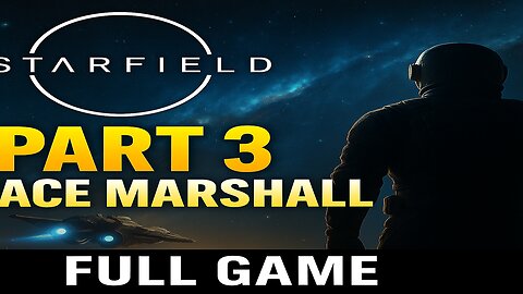 Starfield 🚀 Walkthrough Gameplay Part 3 | SPACE MARSHALL 👨‍🚀⚡ (Full Game)