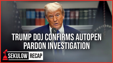 Trump DOJ Confirms Autopen Pardon Investigation