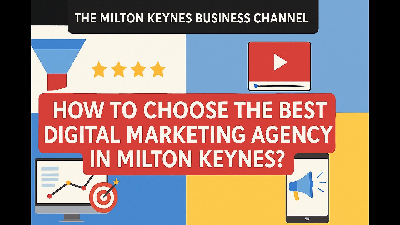 How To Choose The Best Digital Marketing Agency in Milton Keynes