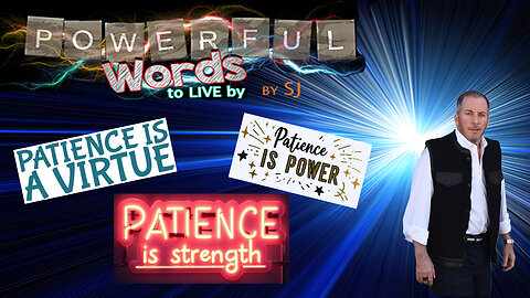 PATIENCE IS A VIRTUE