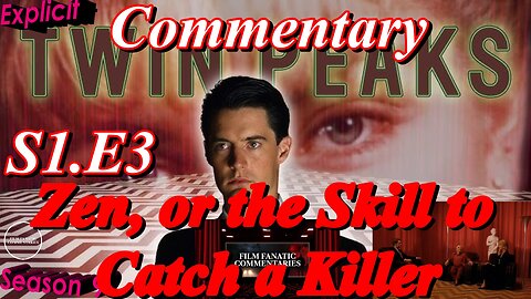Twin Peaks (1990) Zen, or the Skill to Catch a Killer - TV Fanatic Commentary - Season 9