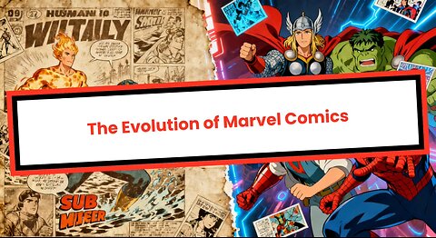 The Evolution Of Marvel Comics
