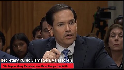 Rubio Slams Sen. Van Hollen ‘We Deport Gang Members You Have Margaritas With’