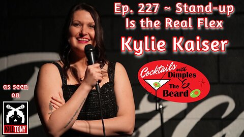 Stand-up Is the Real Flex ~ Kylie Kaiser | Ep. 227
