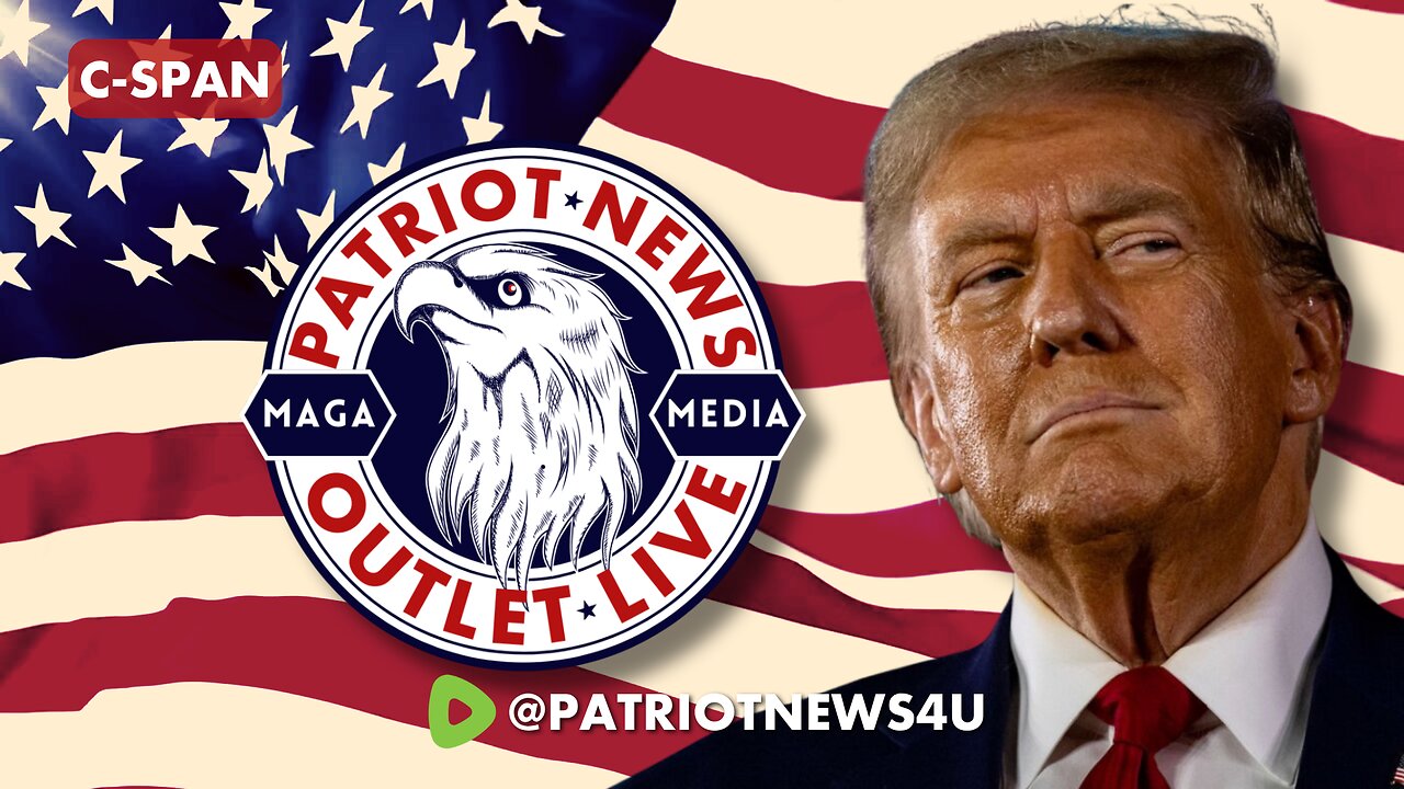 Patriot News Outlet Live | C-SPAN | MAGA Media