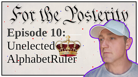 Episode 10 - Unelected Alphabet Ruler